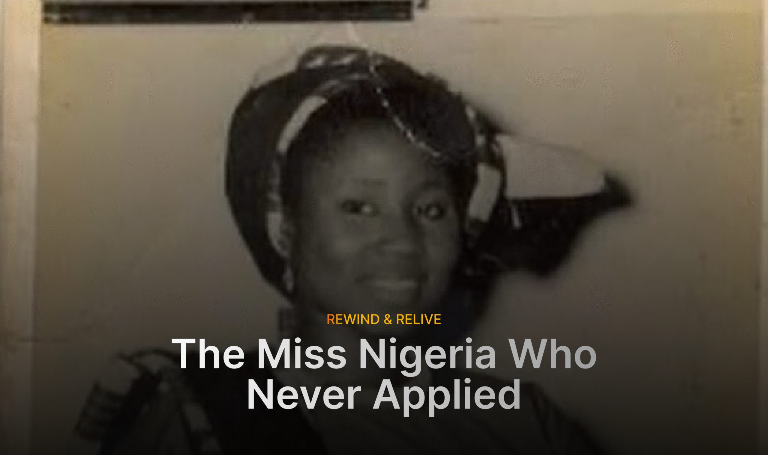 Rewind & Relive: Nigeria's First Accidental Beauty Queen