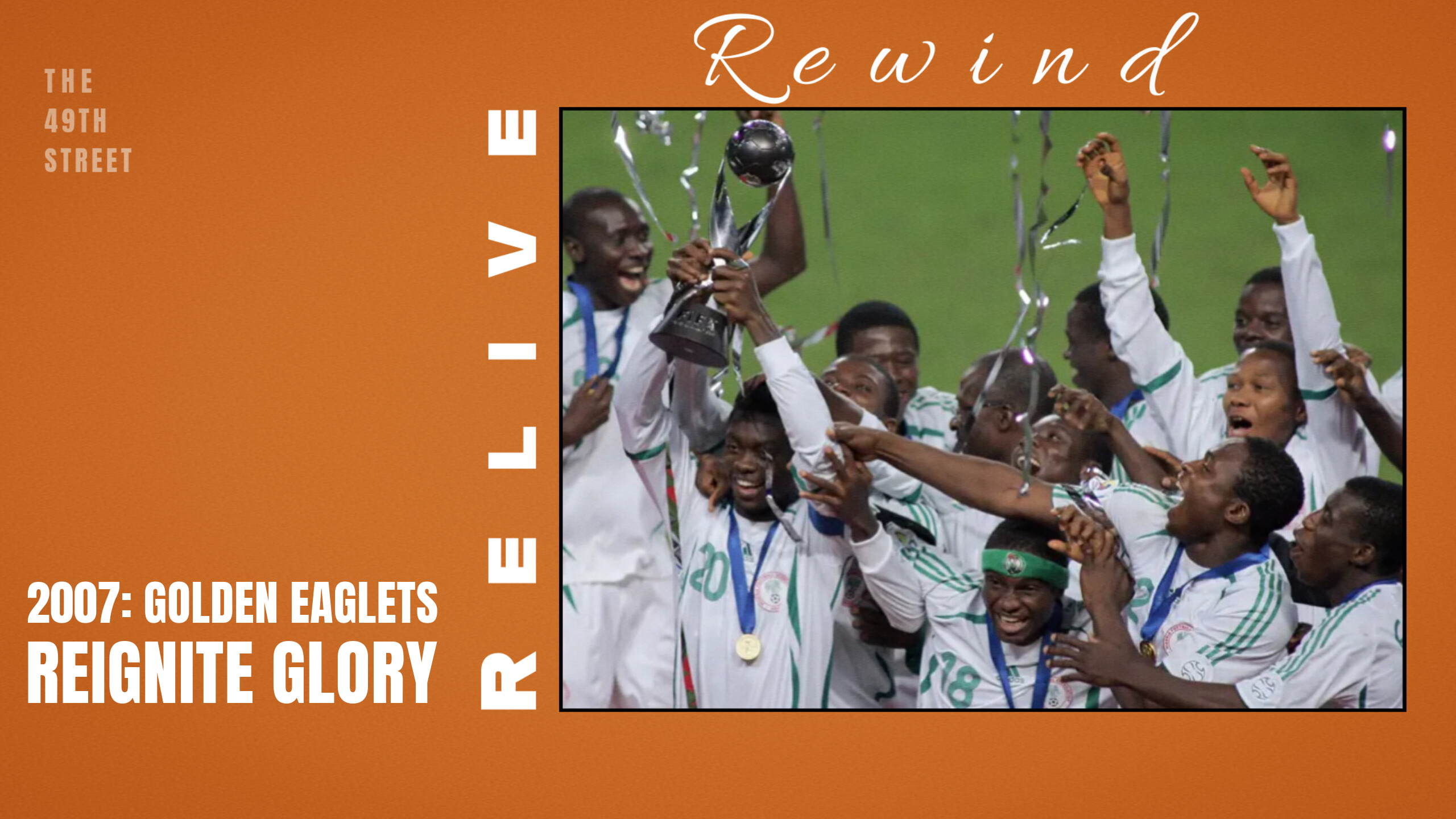 Rewind & Relive - 2007: Golden Eaglets Reignite Glory